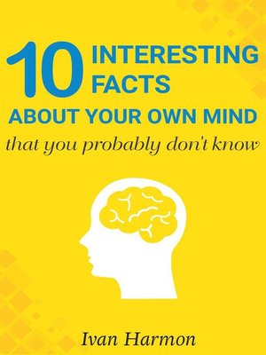 cover image of 10 Interesting Facts About Your Own Mind That You Probably Don't Know